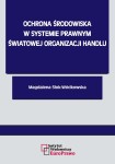 Ochrona środowiska w systemie prawnym Światowej Organizacji Handlu