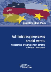 Administracyjnoprawne środki zwrotu niezgodnej z prawem pomocy państwa w Polsce i Niemczech