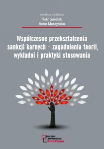 Współczesne przekształcenia sankcji karnych - zagadnienia teorii, wykładni i praktyki stosowania