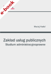 Zakład usług publicznych. Studium administracyjnoprawne - ebook