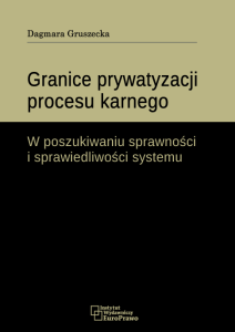 Granice prywatyzacji procesu karnego. W poszukiwaniu sprawności i sprawiedliwości systemu