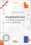 Kryptoaktywa w świetle przepisów Unii Europejskiej e-book
